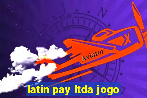 latin pay ltda jogo